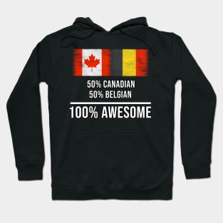 50% Canadian 50% Belgian 100% Awesome - Gift for Belgian Heritage From Belgium Hoodie